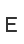 E