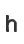 h