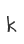 k