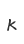 K