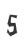 5