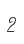 2