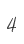 4