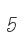 5