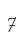 7