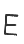 E