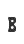 B