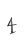4