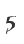 5