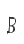 B
