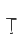 T