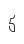 5
