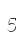 5