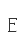 E