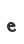 e