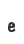 e