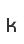 k