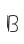 B