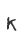 k