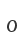 0