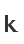 k