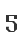 5