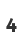 4