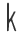 k