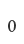 0
