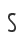 S
