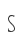 S