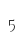 5