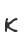 K