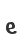 e