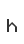 h