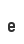e