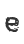e