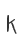 k
