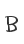 B