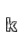 k