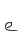e