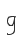 g
