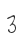 3