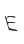 E