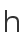 h