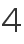 4