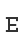 E