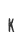 K