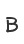 B