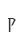 P
